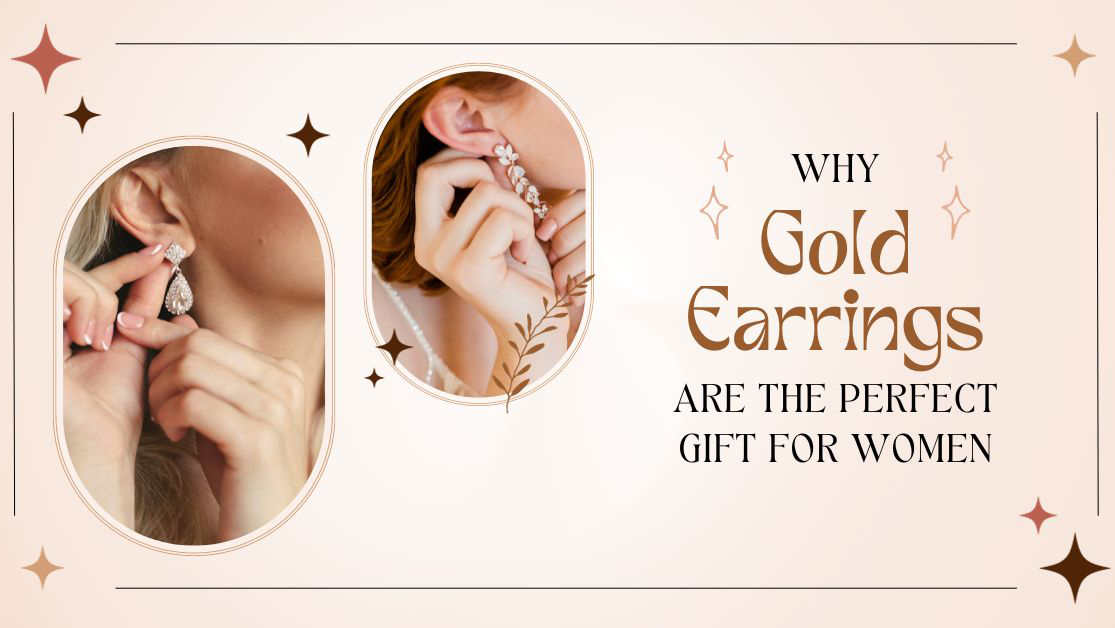 Why Gold Earrings Are The Perfect Gift For Women