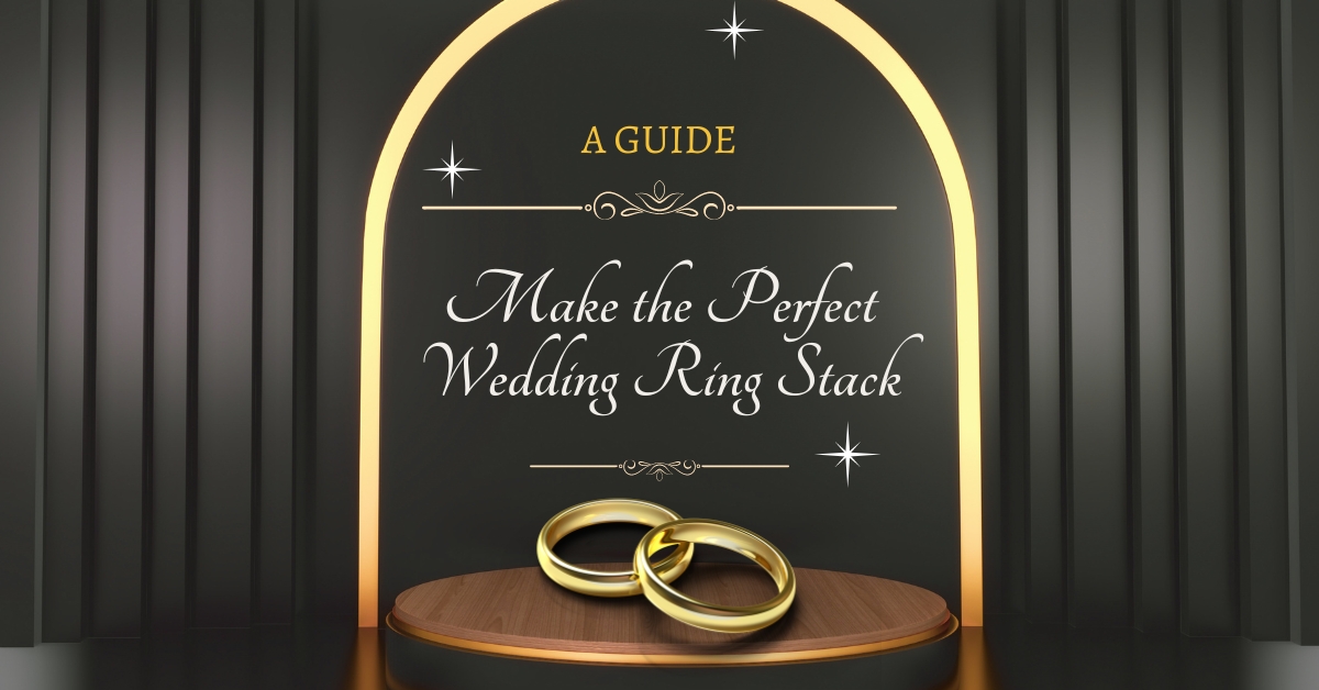 Make the Perfect Wedding Ring Stack
