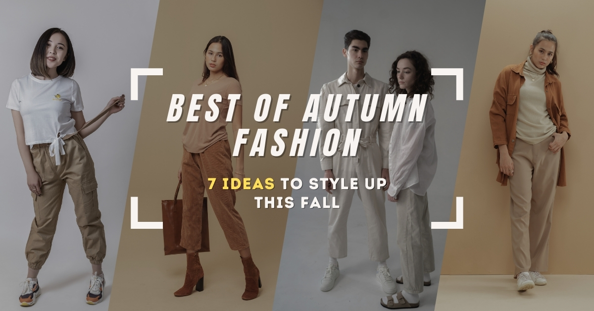 Best of Autumn Fashion: 7 Ideas to Style Up This Fall